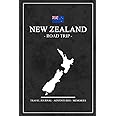 New Zealand Road Trip Travel Journal: Travel Diary New Zealand Roadtrip / Hiking, Backpacking, Camping, Traveling Log Book / Gift and Souvenir / Road Trip Planner / Expenses Log / Vacation Essentials