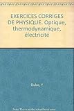 Image de EXERCICES CORRIGES DE PHYSIQUE. Optique, thermodynamique, électricité