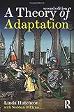A Theory of Adaptation by Linda Hutcheon