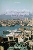 Genova romana. Mercato e città dalla tarda età repubblicana a Diocleziano dagli scavi del colle di Castello (Genova-San Silvestro)