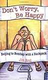 Image de Don't Worry, be Happy: Beijing to Bombay with a Backpack