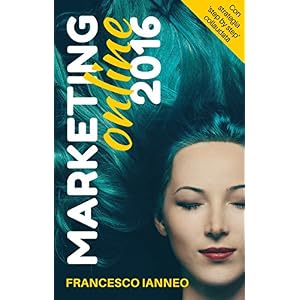 Marketing online 2016: Come catturare clienti con una strategia online che funziona