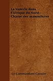 Image de La Venerie Dans L'Afrique Du Nord - Chasse Des Mammiferes