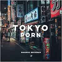 Tokyo Porn: A Tokyo Coffee Table Book of Photography : Beckman ...