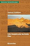 Felix Mendelssohn Bartholdy: Elias. Werkeinführung by