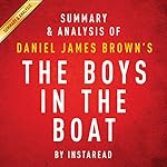 Summary & Analysis of Daniel James Brown's The Boys in the Boat: Nine Americans and Their Epic Quest for Gold at the 1936 Berlin Olympics