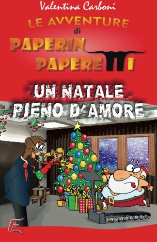 Paperin Paperetti e un Natale pieno d'amore: Volume 3