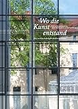 Wo die Kunst entstand: Die Atelierbauten der Weimarer Kunstschule by 