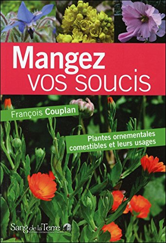 Mangez vos soucis - Plantes ornementales comestibles et leurs usages