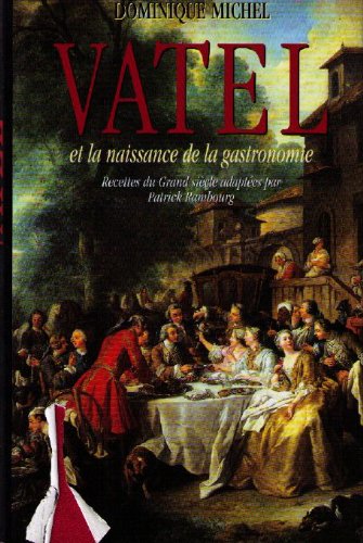 couverture de : VATEL ET LA NAISSANCE DE LA GASTRONOMIE