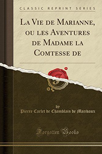 La Vie de Marianne, Ou Les Aventures de Madame La Comtesse de (Classic Reprint)