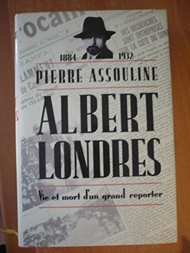 Télécharger Albert Londres - Vie et Mort d' Un Grand Reporter ( 1884 - 1932 ) livre En ligne