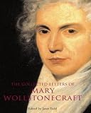 The Collected Letters of Mary Wollstonecraft The Collected Letters of Mary Wollstonecraft