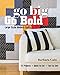 Produktbild Go Big, Go Bold - Large-Scale Modern Quilts: 10 Projects - Quick to Cut - Fast to Sew
