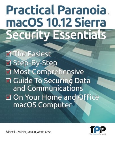 Practical Paranoia: macOS 10.12 Sierra Security Essentials