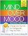Mind Over Mood: Change How You Feel by Changing the Way You Think by