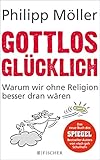 Cover zum Buch Gottlos glücklich: Warum wir ohne Rel...