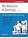 The Business of Listening: A Practical Guide to Effective Listening (Fifty-minute Series) by Diana Bonet