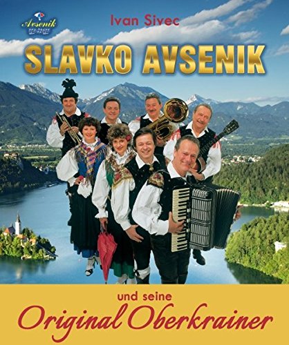 Slavko Avsenik und seine Original Oberkrainer: ein europaisches Musikphanomen aus Oberkrain