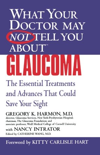 Download What Your Dr... Glaucoma: Essential Treatments That Could Save Your Sight: The Essential Treatment That Could Save Your Sight (What Your Doctor May Not Tell You About...(Paperback)) Download What Your Dr... Glaucoma: Essential Treatments That Could Save Your Sight: The Essential Treatment That Could Save Your Sight (What Your Doctor May Not Tell You About...(Paperback))