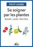 Image de Se soigner par les plantes: Beauté - santé - bien-être (Petit guide t. 11)