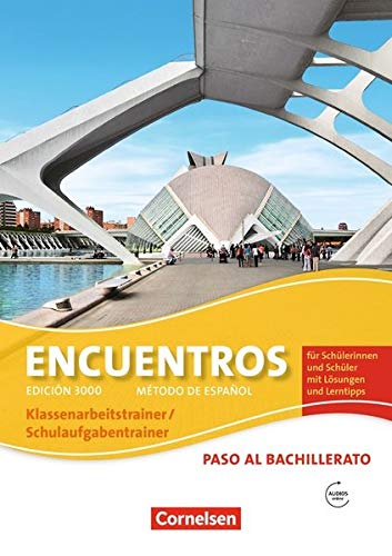 Encuentros - 3. Fremdsprache - Edición 3000 / Paso al bachillerato - Schulaufgaben- und Klassenarbeitstrainer: Mit Audio-Materialien und eingelegten Musterlösungen