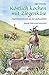 Produktbild Köstlich kochen mit Ziegenkäse: Vegetarische Rezepte aus der Landhausküche. Regionale Vielfalt erhalten und genießen