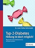 Image de Typ-2-Diabetes - Heilung ist doch möglich!: Blutzucker ohne Medikamente wirksam senken