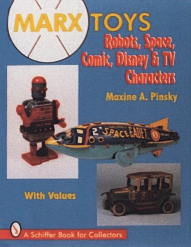 Marx Toys: Robots, Space and Comic Characters (Schiffer Book for Collectors): Robots, Space, Comic, Disney & TV Characters