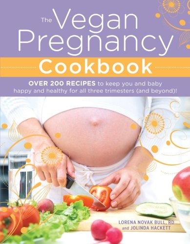 Download The Vegan Pregnancy Cookbook: Over 200 Recipes To Keep You And Baby Happy And Healthy For All Three Trimesters (And Beyond)! Download The Vegan Pregnancy Cookbook: Over 200 Recipes To Keep You And Baby Happy And Healthy For All Three Trimesters (And Beyond)!