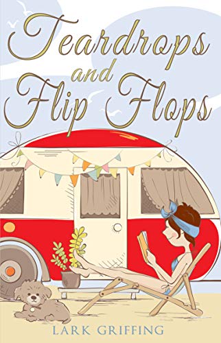 Teardrops And Flip Flops A Laugh Out Loud Romantic Comedy About A