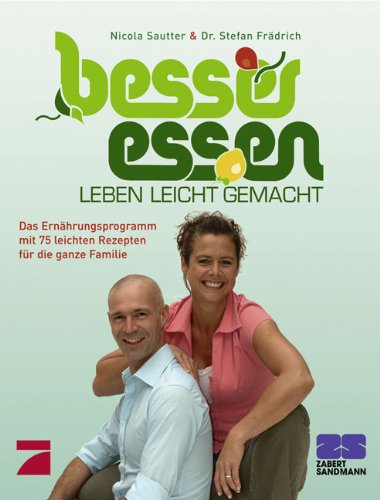Download Besser Essen, Leben leicht gemacht: Das Praxisbuch zur ProSieben Serie. Das Ernährungsprogramm mit 75 leichten Rezepten für die ganze Familie Download Besser Essen, Leben leicht gemacht: Das Praxisbuch zur ProSieben Serie. Das Ernährungsprogramm mit 75 leichten Rezepten für die ganze Familie