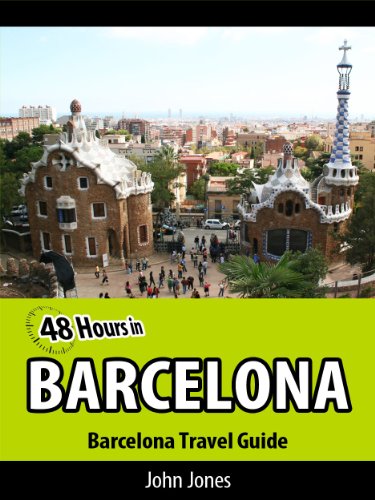 48 Hours in Barcelona: Barcelona Travel Guide (48 Hour Travel Guides Book 1) (English Edition) livre