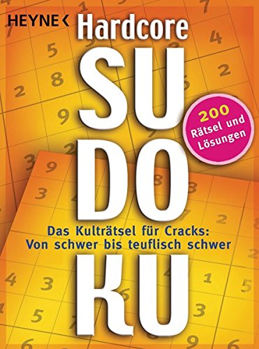Hardcore-Sudoku: Das Kulträtsel für Cracks: Von schwer bis teuflisch schwer Buchen