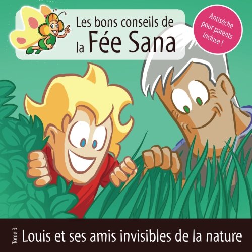 Download Louis et ses amis invisibles de la nature: Les bons conseils de la Fée Sana - Tome 3 Download Louis et ses amis invisibles de la nature: Les bons conseils de la Fée Sana - Tome 3