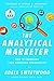 The Analytical Marketer: How to Transform Your Marketing Organization by 