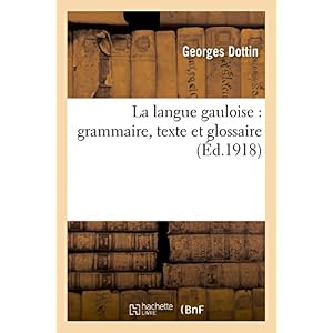 La langue gauloise : grammaire, texte et glossaire