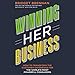 Winning Her Business: How to Transform the Customer Experience for the World's Most Powerful Consumers by 
