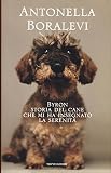 Byron. Storia del cane che mi ha insegnato la serenità