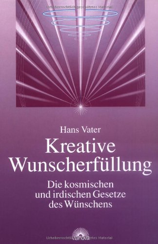 Download Kreative Wunscherfüllung. Die kosmischen und irdischen Gesetze des Wünschens Download Kreative Wunscherfüllung. Die kosmischen und irdischen Gesetze des Wünschens