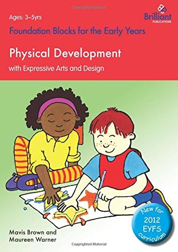 Foundation Blocks for the Early Years - Physical Development: With Expressive Arts and Design