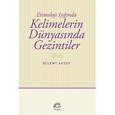 Kelimelerin D&uuml;nyasında Gezintiler