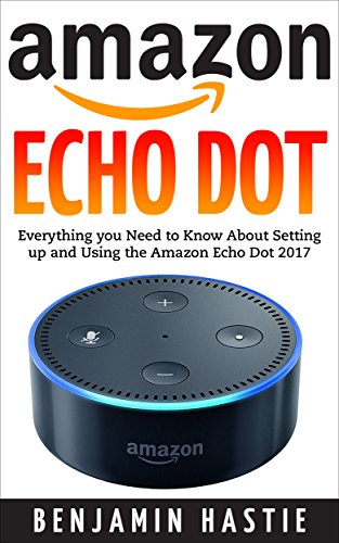 Free Amazon Echo Dot: A Step by Step User Guide For Everything you Need ...