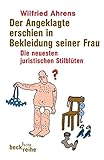 Der Angeklagte erschien in Bekleidung seiner Frau. Die neuesten juristischen Stilblüten by 