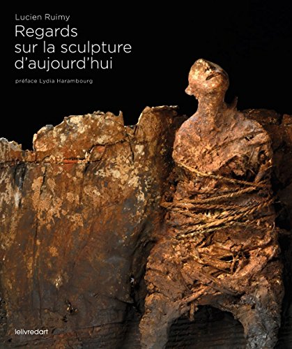 Download Regards sur la sculpture d'aujourd'hui Download Regards sur la sculpture d'aujourd'hui