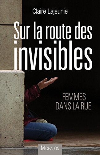 Sur la route des invisibles: Femmes dans la rue