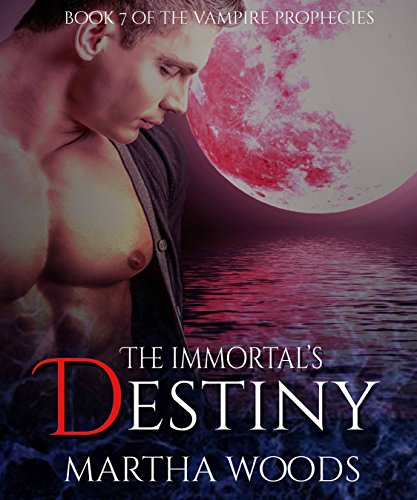 The Immortal's Destiny (The Vampire Prophecies Book 7) The Immortal's Destiny (The Vampire Prophecies Book 7)