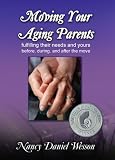 Image de Moving Your Aging Parents:Fulfilling their Needs and Yours Before, During, and After the Move (English Edition)