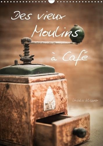 Des Vieux Moulins a Cafe 2018: 13 Photographies Artistiques Uniques De Vieux Moulins a Cafe en ligne Des Vieux Moulins a Cafe 2018: 13 Photographies Artistiques Uniques De Vieux Moulins a Cafe en ligne