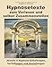 Hypnosetexte zum Vorlesen und selber Zusammenstellen: Jeweils 5 Einleitungen, Vertiefungen und Ausleitungen als Textbausteine (Hypnose Geschichten - Das Tor ins Unterbewusstsein Band, Band 2) by 